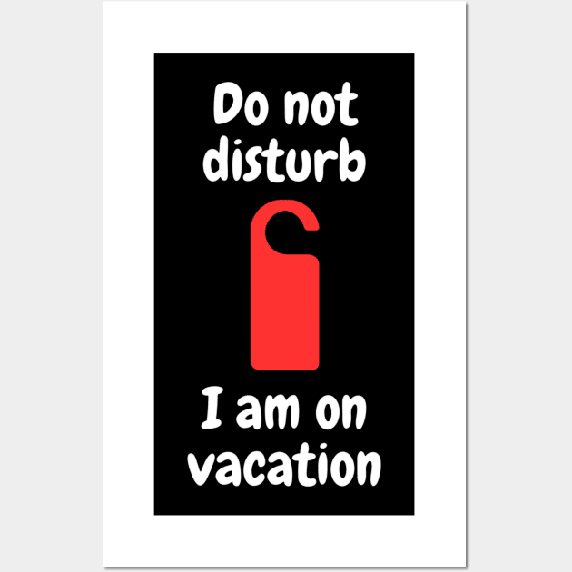 Do not disturb - I am on vacation Wall Art by Kacper O.